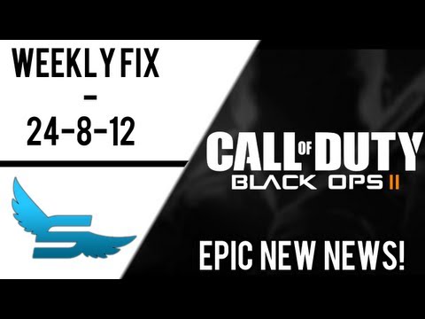 Weekly Fix - 24 8 2012   Mirrors Edge 2 And Blops 2  ! ! O O