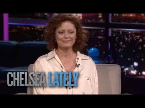 Chelsea Lately: Susan Sarandon