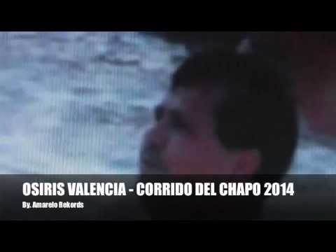 OSIRIS VALENCIA - CORRIDO DE LA CAPTURA DEL CHAPO - 2014