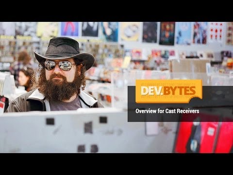 DevBytes: Overview for Google Cast Receivers