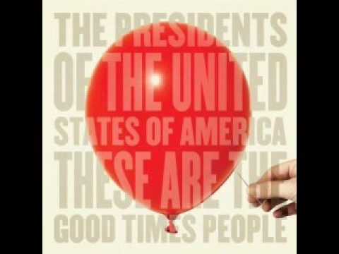 The Presidents of the USA -  More Bad Times