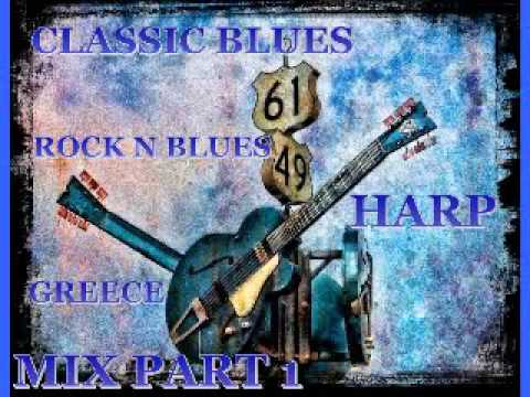 Classic Blues & Rock N' Blues & Harp Mix Part 1 - MACHALIOTIS DIMITRIS LESINI