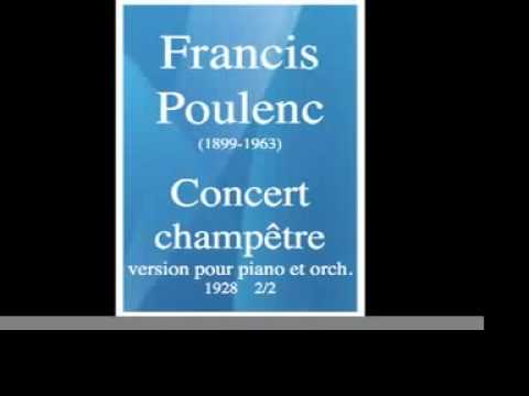 Francis Poulenc (1899-1963) : Concert champêtre, version pour piano et orchestre (1928) 2/2