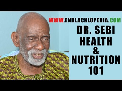 Dr. Sebi - Health And Nutrition 101