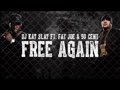 Kay Slay ft Fat Joe & 50 Cent - Free Again [CDQ]