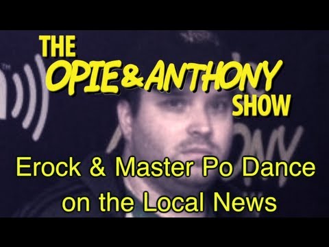 Opie & Anthony: Erock & Master Po Dance on the Local News (10/23-10/26/07)