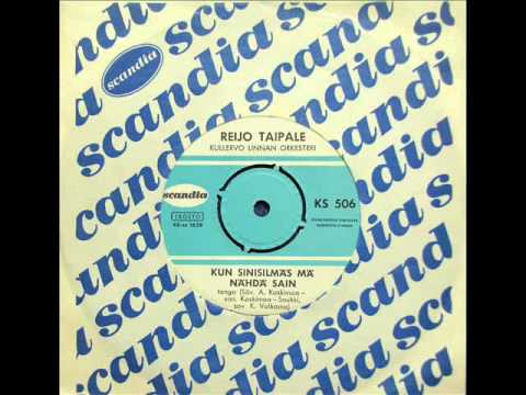 Reijo Taipale - Kun Sinisilmäs Mä Nähdä Sain (1963)