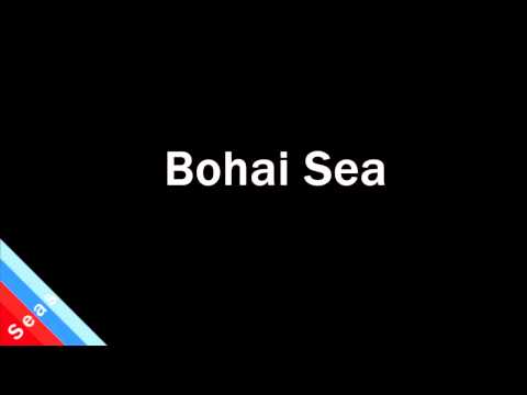 How to Pronounce Bohai Sea