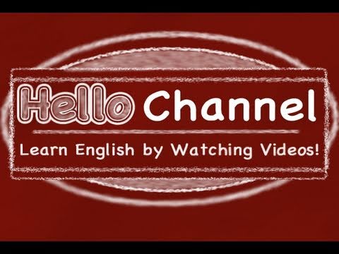 Welcome to the Hello Channel - Learn English by Watching TV!