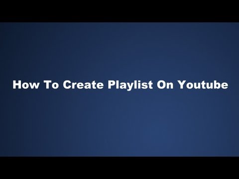 How To Create Playlist On Youtube