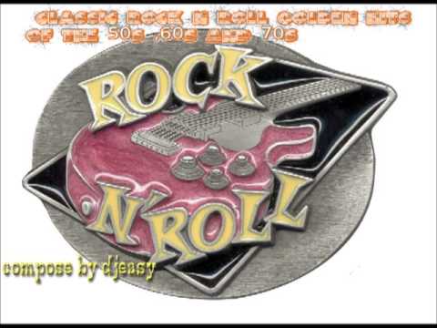 classic rock and roll golden hits of the 50s ,60s and 70s