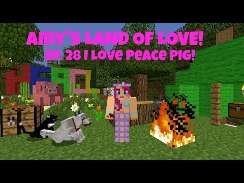 Amy's Land Of Love! Ep.28 I Love Peace Pig!