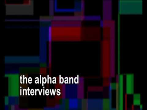 The Alpha Band--Interviews