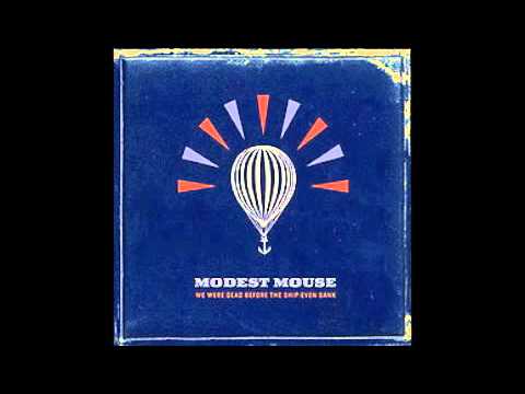 Modest Mouse - We Were Dead Before The Ship Even Sank - Full Album