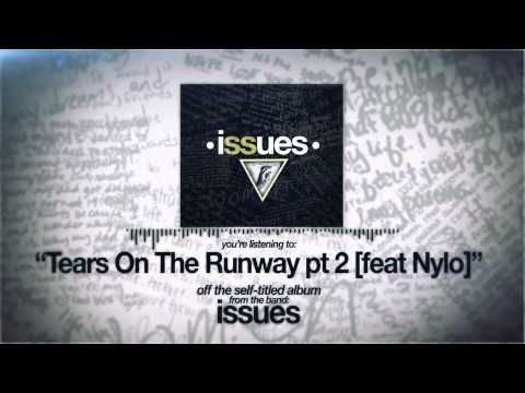 Issues - Tears On The Runway pt 2 (feat Nylo) (New Album in stores 02.18.14)