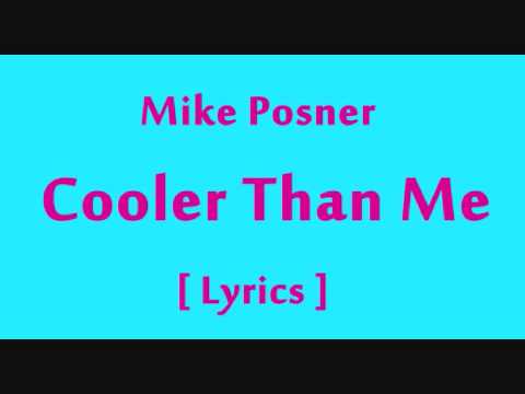 Mike Posner - Cooler Than Me [ Lyrics ]