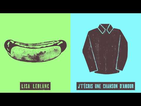 Lisa LeBlanc - J't'écris une chanson d'amour