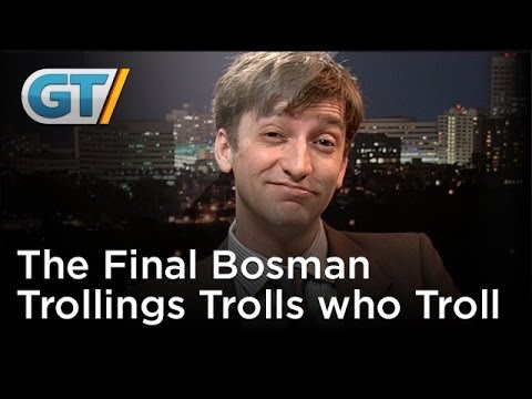 The Final Bosman - Trolling Trolls Who Troll