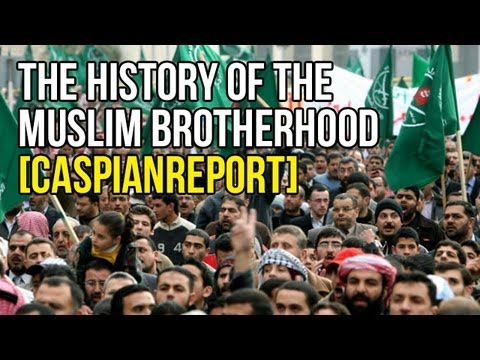 The History of the Muslim Brotherhood [CaspianReport]