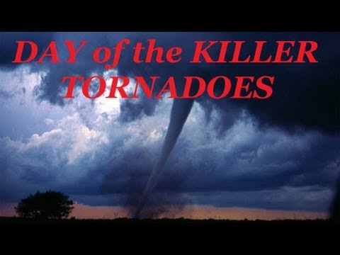 DAY OF THE KILLER TORNADOES | Actual Footage of Worst Twisters in U.S. History | Documentary