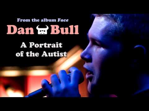 Dan Bull - A Portrait of the Autist