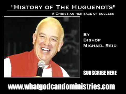 The history of the Huguenots - By Bishop Michael Reid