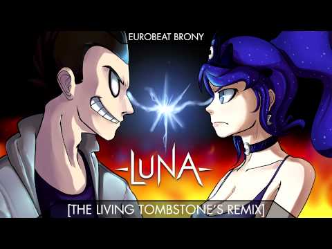 Eurobeat Brony - Luna (The Living Tombstone's Remix)