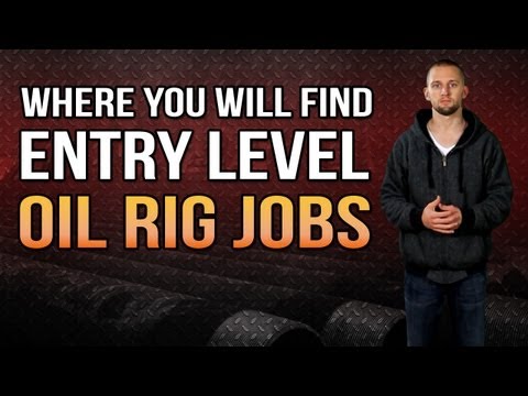 Entry Level Oil And Gas Jobs - Where You Will Find Them