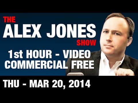 The Alex Jones Show(1st HOUR-VIDEO Commercial Free) Thursday March 20 2014: News