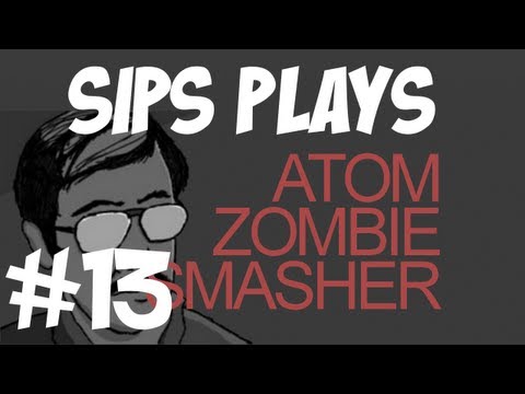 Sips plays Atom Zombie Smasher - Part 13 - Unlucky Thirteen Ain't No Thang