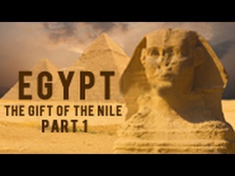 Egypt - The Gift of the Nile: Part 1