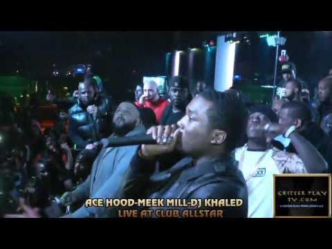 ACE HOOD-MEEK MILL & DJ KHALED LIVE @ CLUB ALLSTAR ON CRITTER PLAY TV