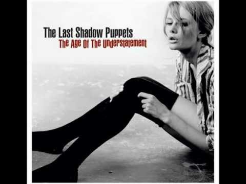 The Last Shadow Puppets - The Age Of The Understatement (2008) [Full Album]