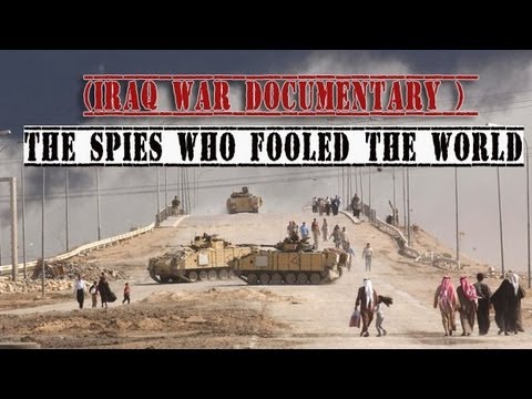 The Spies Who Fooled The World (Iraq War Documentary )