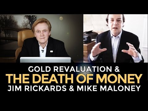 Jim Rickards & Mike Maloney: Gold Revaluation & THE DEATH OF MONEY