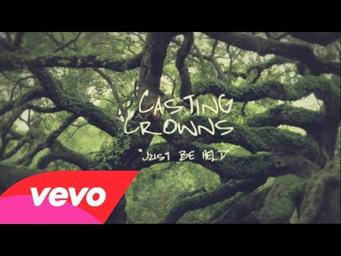 Casting Crowns - Just Be Held (Official Lyric Video)