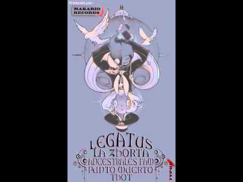 Legatus - Ancestrales Fam Ft La Zhorta, Punto Muerto & Thot