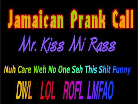 FUNNY JAMAICAN PRANK CALL kiss mi rass