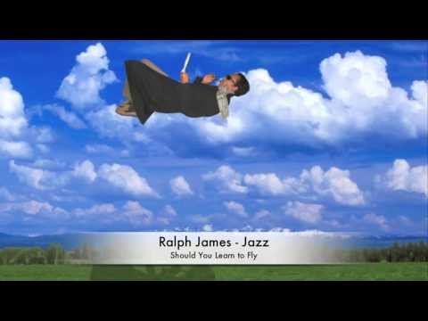 Ralph James Jazz - Should You Learn To Fly