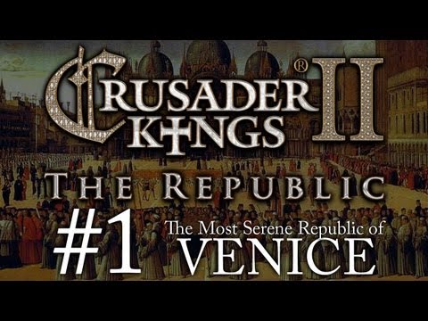 Crusader Kings 2: The Republic of Venice - Episode 1