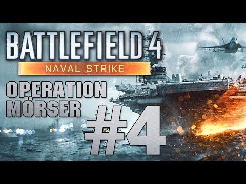 Battlefield 4: Naval Strike - Let's Play #4: Operation Mörser (Gameplay)