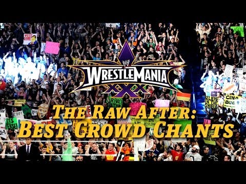 The Raw After WrestleMania 30: 5 Best Crowd Chants