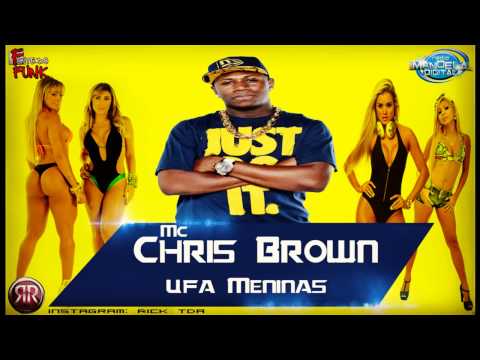 MC CHRIS BROWN - UFA MENINAS (DJ R15)