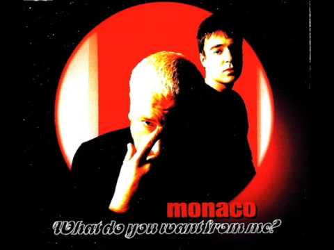 Monaco - What do you want from me