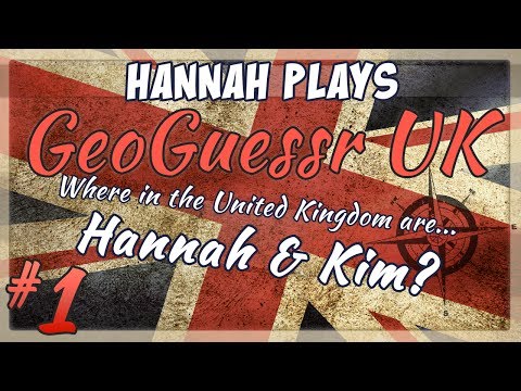 Geoguessr UK Challenge - Hannah vs Kim Part 1