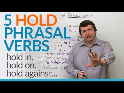 5 Phrasal Verbs with HOLD - hold on, hold against, hold in...