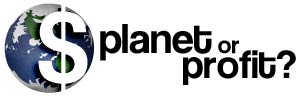 Planet or Profit