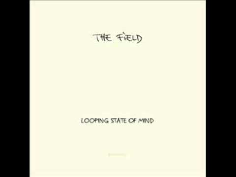 The Field - Looping State of Mind