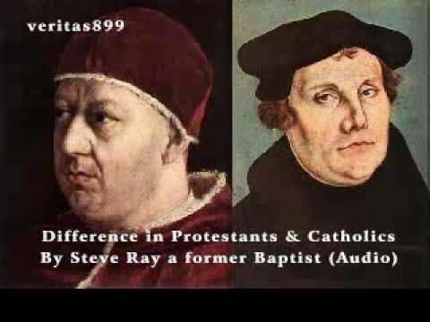 Difference in Protestants and Catholics - Steve Ray (Audio)