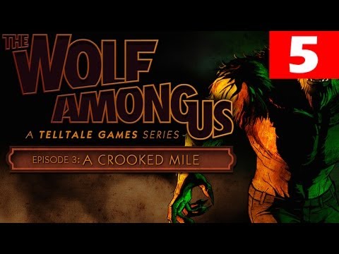 The Wolf Among Us Episode 3 Walkthrough Part 5 A Crooked Mile Let's Play No Commentary HD Gameplay